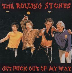 GET FUCK OUT OF MY WAY / ROLLING STONES