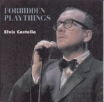 FORBIDDEN PLAYTHINGS / ELVIS COSTELLO