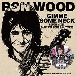 GIMME SOME NECK: ROUGH MIXES, EARLY VERSIONS & OUTTAKES / RON WOOD