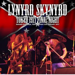 TOKYO 1977 FINAL NIGHT / LYNYRD SKYNYRD