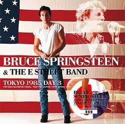 TOKYO 1985 DAY 3 / BRUCE SPRINGSTEEN & THE E STREET BAND