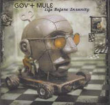 LIFE BEFORE INSANITY / GOV'T MULE