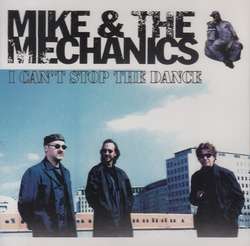 I CAN NOT STOP THE DANCE / MIKE & THE MECHANICS