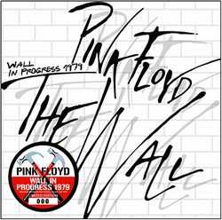 WALL IN PROGRESS 1979 / PINK FLOYD