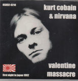 VALENTINE MASSACRE / KURT COBAIN & NIRVANA