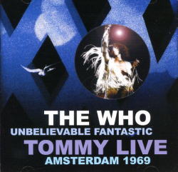 UNBELIEVABLE FANTASTIC TOMMY LIVE 1969 / WHO