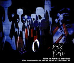 YOUR FAVOURITE DISGUISE / PINK FLOYD
