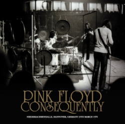 CONSEQUENTLY: HANNOVER 1970 / PINK FLOYD