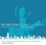 PAT METHENY SEASIDE HOMMAGE WITH BLUE NOTE TOKYO ALL STAR JAZZ ORCHESTRA