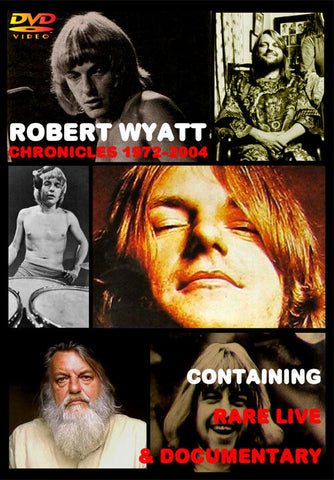 ROBERT WYATT CHRONICLES 1972-2004 CONTAINING RARE LIVE & DOCUMENTARY FSVD-171