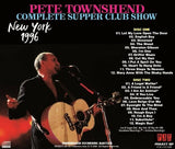 PETE TOWNSHEND COMPLETE SUPPER CLUB SHOW-NEW YORK 1996 PROJECT ZIP PJZ-741AB