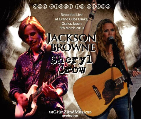JACKSON BROWNE & SHERYL CROW ONE NIGHT IN OSAKA 3CD GRUN ZUND MUSIC-020