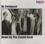 DOWN BY THE STUPID BEAT / DR. FEELGOOD