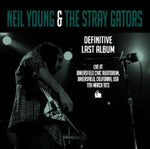 DEFINITIVE LAST ALBUM: BAKERSFIELD 1973 / NEIL YOUNG & THE STRAY GATORS