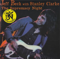 THE SUPREMACY NIGHT [2ND EDITION] / JEFF BECK w / STANLEY CLARKE